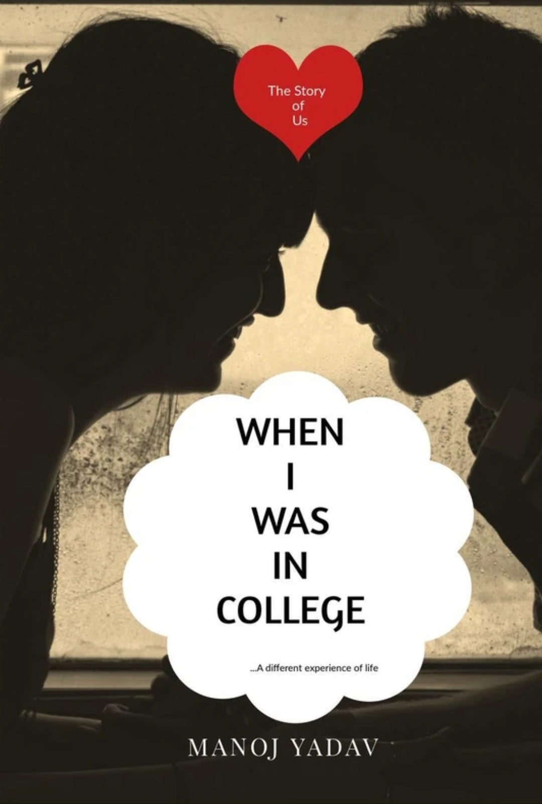 WHEN I WAS IN COLLEGE - The Story of Us (English, Paperback, Manoj Yadav
