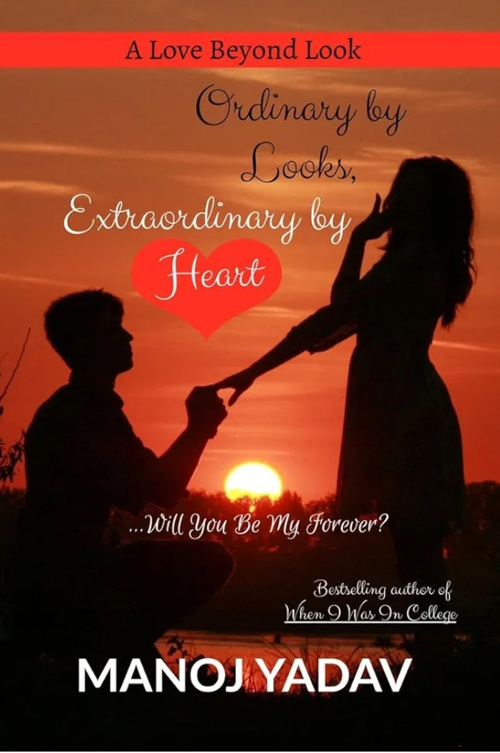 Ordinary by Looks, Extraordinary by Heart : Will You Be My Forever? : A Love Beyond Look (Manoj Yadav, Paperback, English)