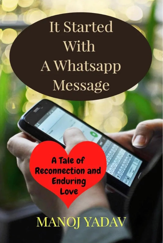 It Started With A WhatsApp Message( English, Paperback, Manoj Yadav)